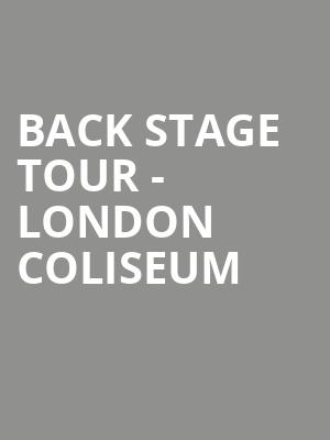 Back Stage Tour - London Coliseum at London Coliseum